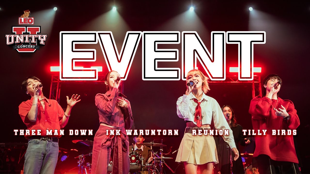 EVENT - REUNION Feat. Three Man Down, Tilly Birds, INK WARUNTORN | LEO Unity Concert