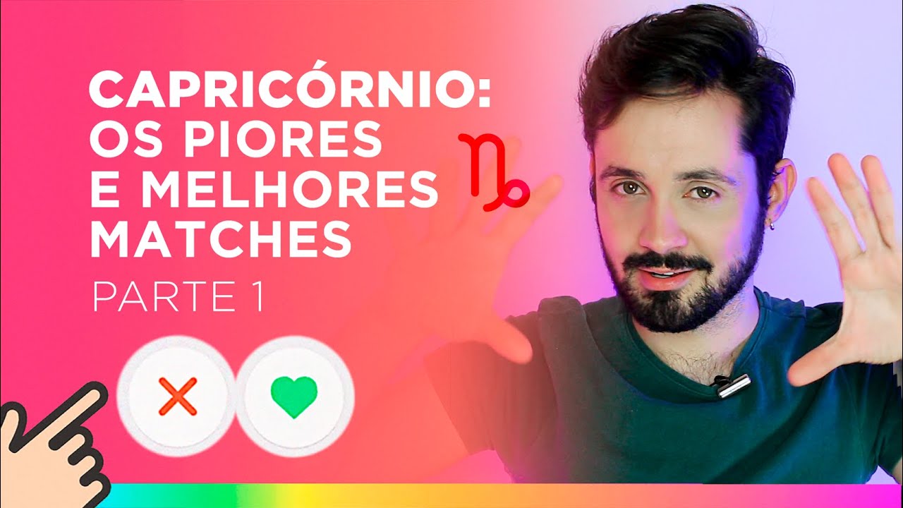 CAPRICÓRNIO E O AMOR: AS MELHORES E PIORES COMBINAÇÕES (parte 1)