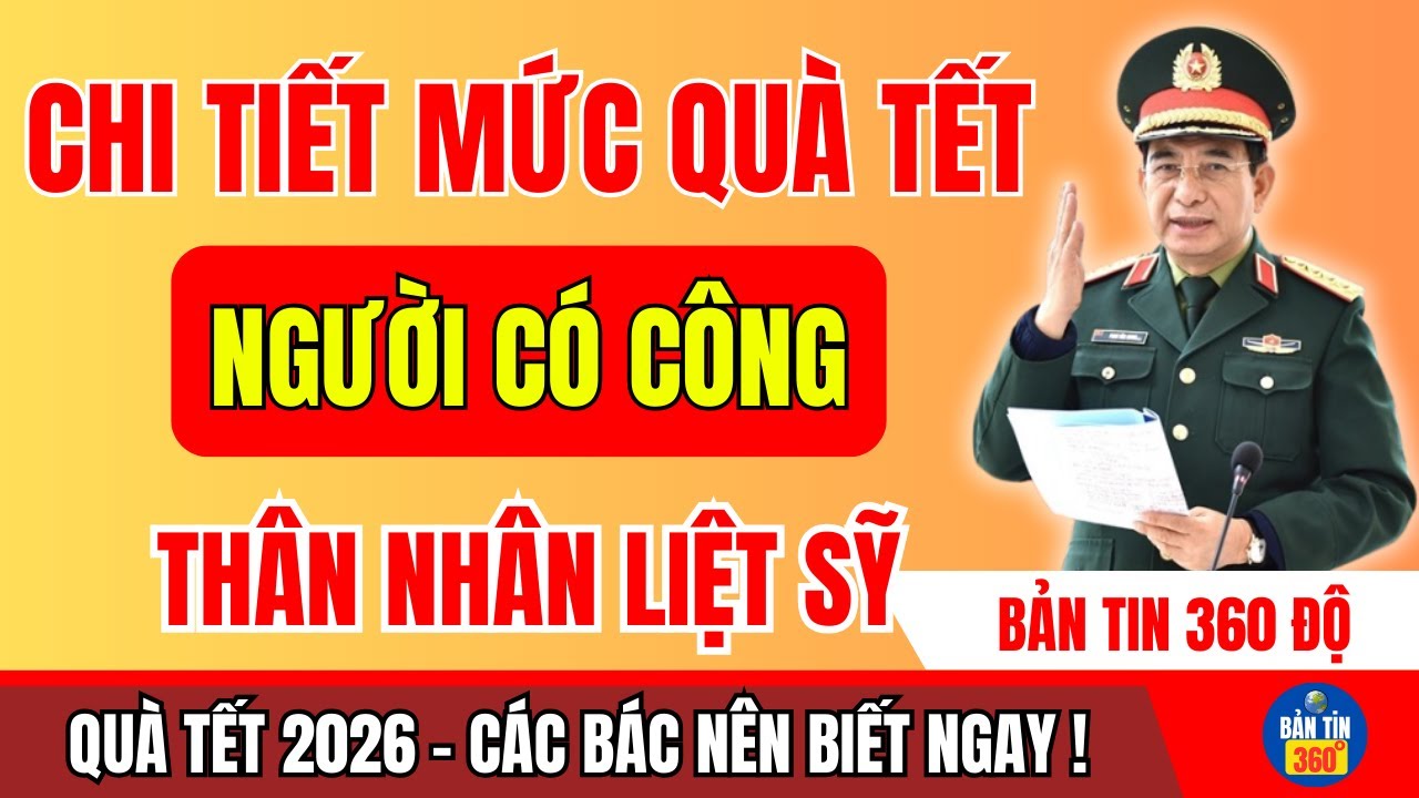 CHI TIẾT MỨC QUÀ TẾT NĂM 2026 DÀNH CHO NGƯỜI CÓ CÔNG VÀ THÂN NHÂN LIỆT SĨ