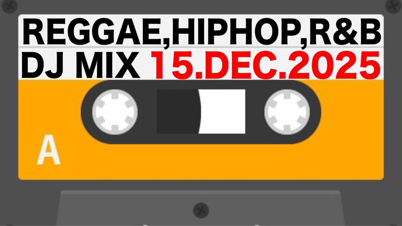 REGGAE,RAP,TRAP,HIPHOP,R&B,POP etc / BGM DJ MIX 15.DEC.2025