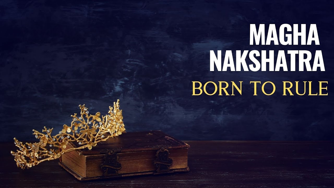 MAGHA NAKSHATRA - INTRODUCTION (DEITY, SYMBOL, FUNCTIONING)