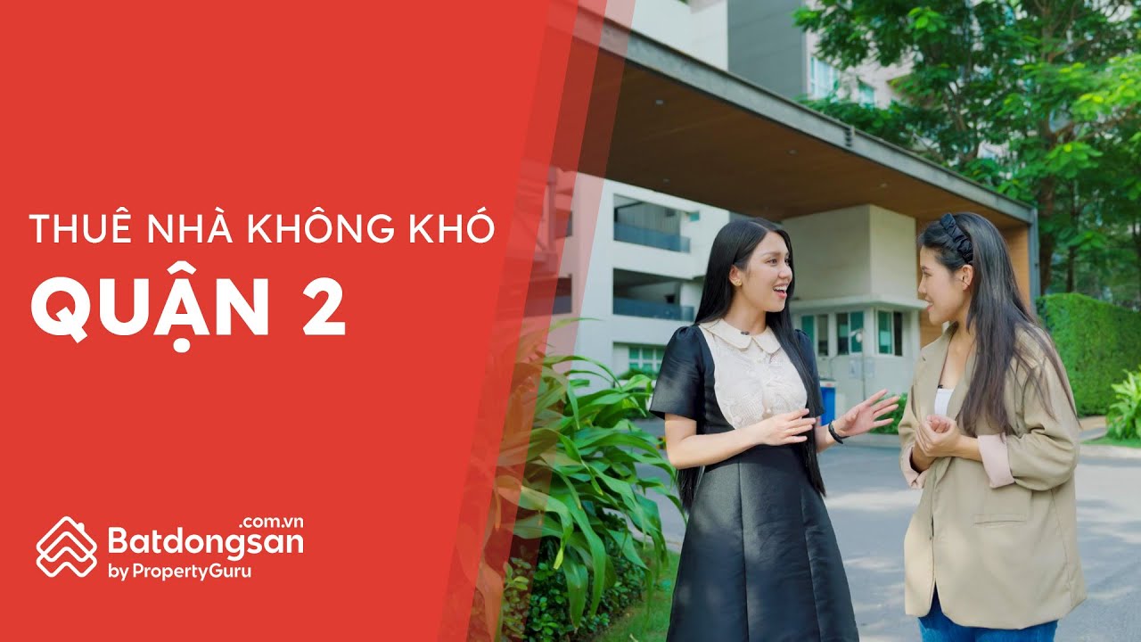 Thuê nhà không khó: Tìm căn hộ cho thuê Quận 2 giá 10 triệu ở đâu?