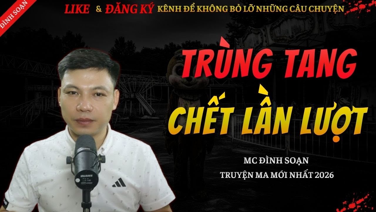 CHUYỆN MA KINH DỊ MỚI | TRÙNG TANG CHẾT LẦN LƯỢT || Truyện Ma Đình Soạn Hay Và Sợ Nhất 2026