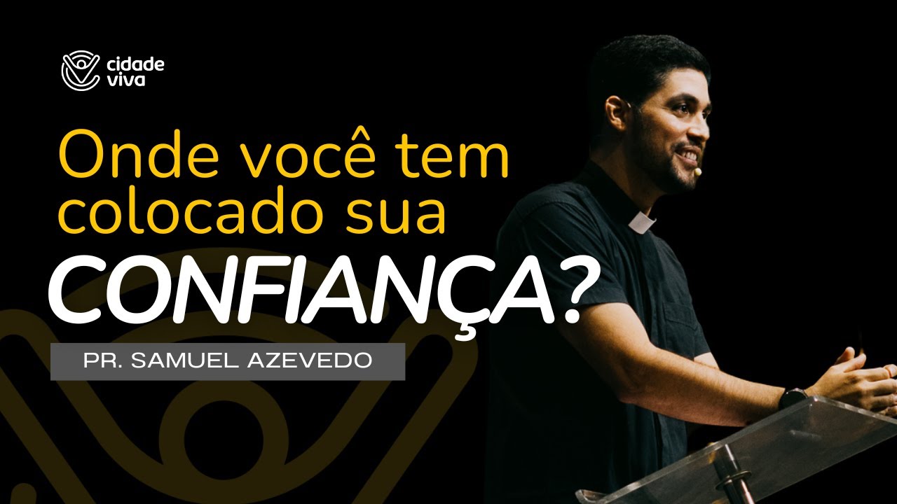 Onde você tem colocado sua confiança? | Salmos 125:1-5 | Pr Samuel Azevedo