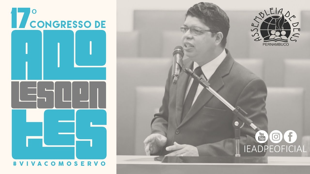 EV.  LORIVAL DE OLIVEIRA | 17º CONGRESSO DE ADOLESCENTES DA IEADPE | 27.01.17