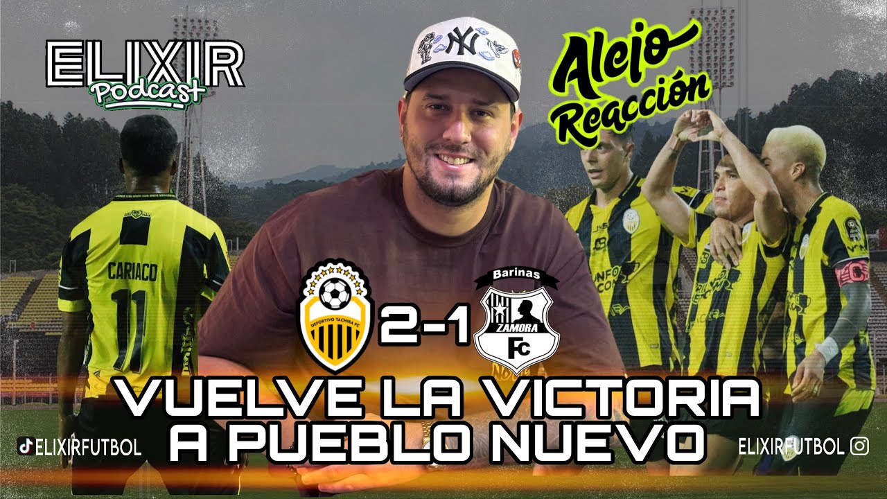 ALEJO REACCIÓN - TÁCHIRA VUELVE A GANAR EN PUEBLO NUEVO, ¿CUÁNTOS EQUIPOS JUEGAN BIEN EN LA LIGA?
