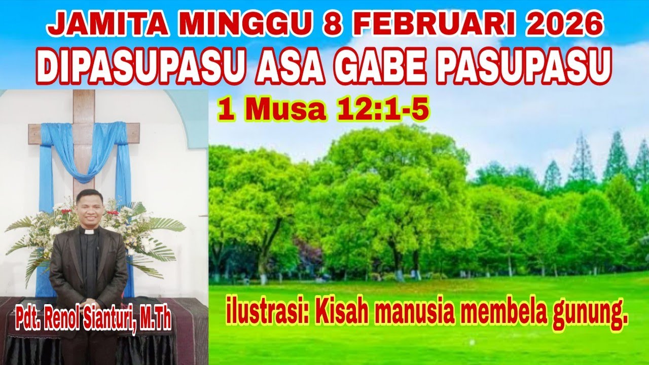 JAMITA MINGGU 8 FEBRUARI 2026: DIPASUPASU ASA GABE PASUPASU ( 1 MUSA 12:1-5)