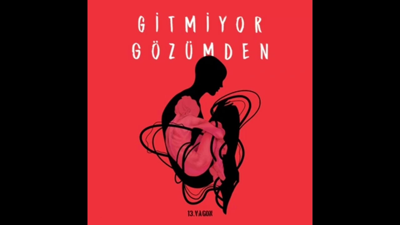 13. vagon - gitmiyor gözümden uzun verison