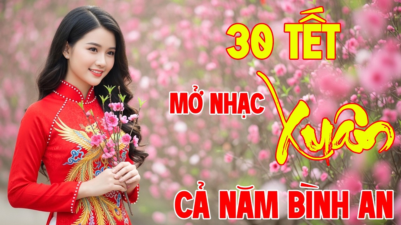 30 TẾT MỞ THẬT TO Chào Mừng Xuân Bính Ngọ 2026-Nhạc Tết 2026 Hay Nhất