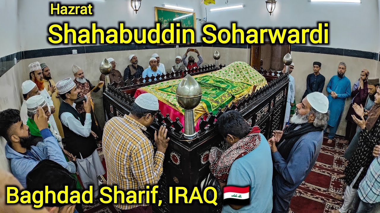 Baghdad Me Hazrat Shahabuddin Soharwardi Ki Dargah Aur Unki History | Soharwardi Silsile Ke Founder