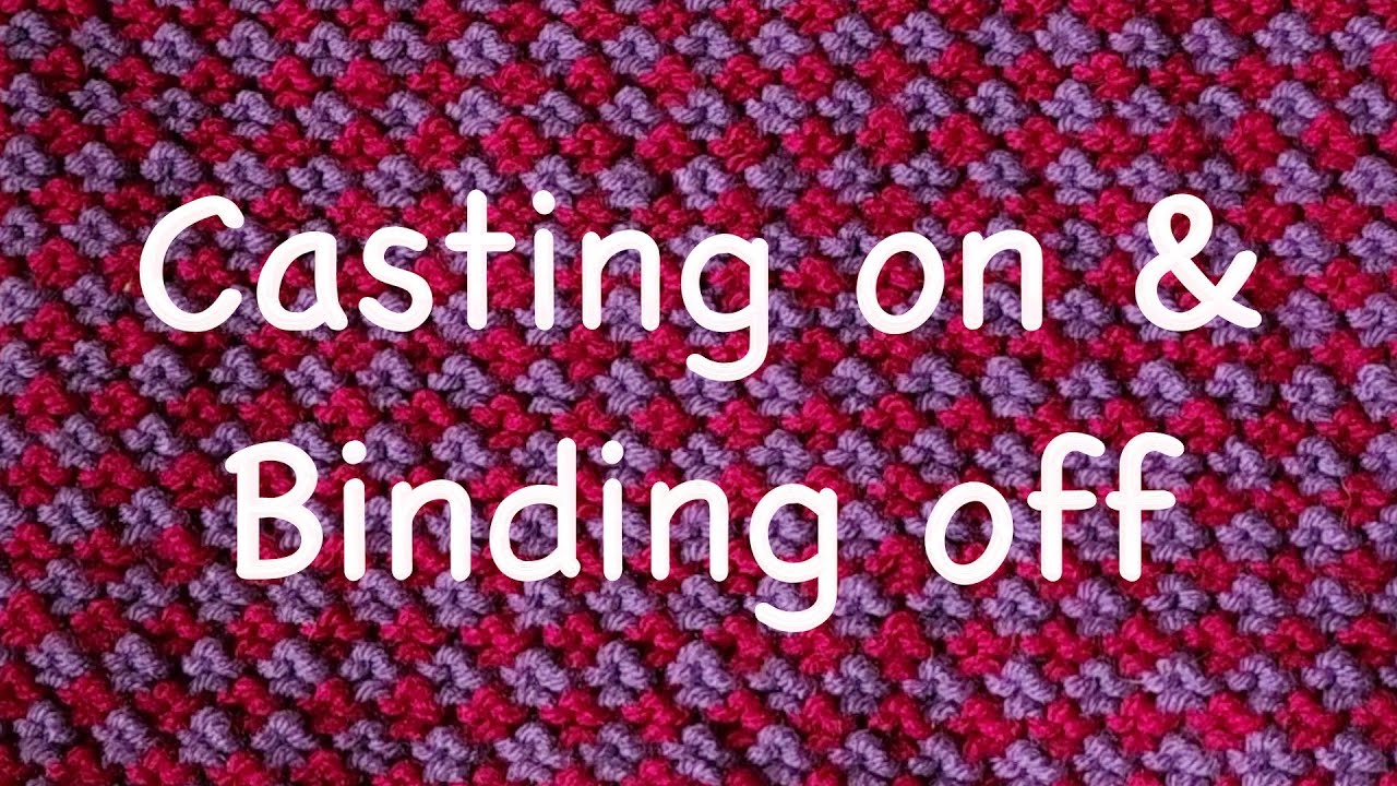 How to knit - casting on and binding off easily
