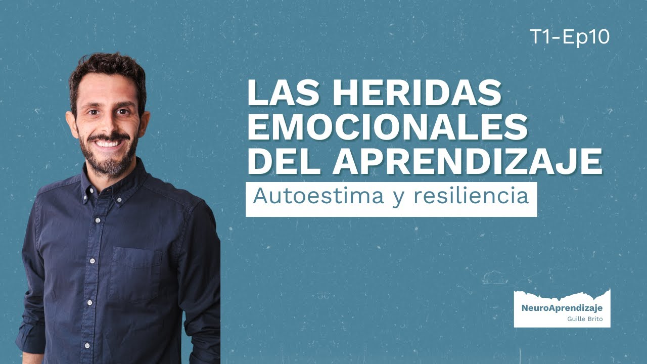T1 Ep10 | Las Heridas Emocionales del Aprendizaje: Autoestima y Resiliencia