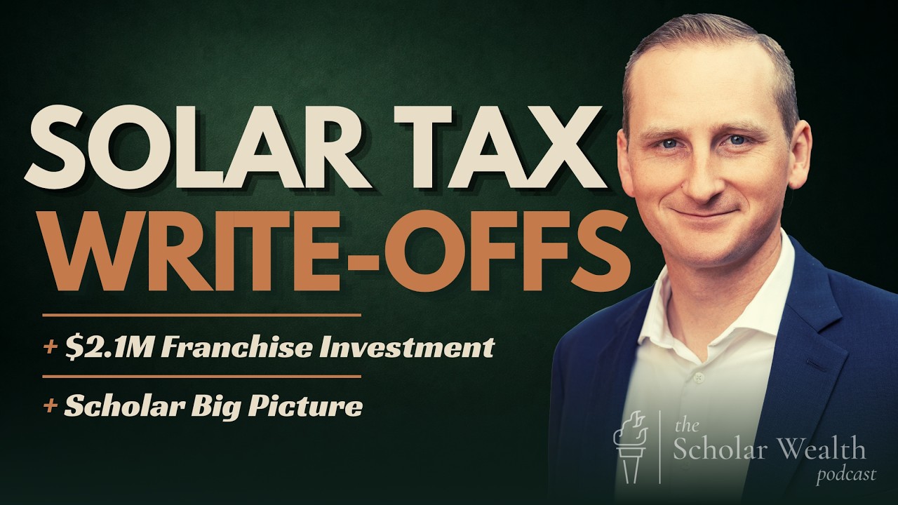Episode 40: Solar Tax Write-Offs, Franchise Investment Decisions, and the Scholar Big Picture