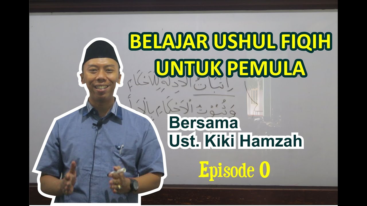 Episode 0: Belajar Ushul Fiqih Untuk Pemula | Ustadz Kiki Hamzah