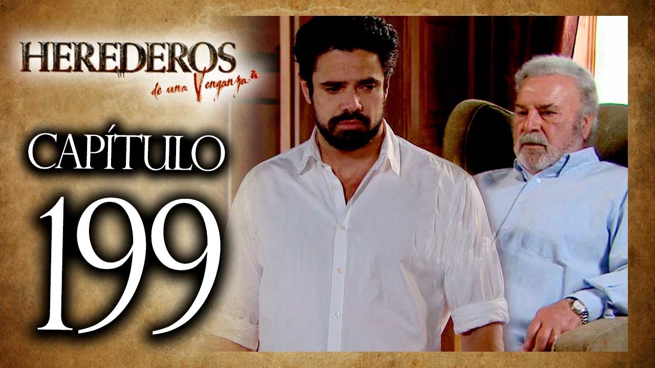 HEREDEROS DE UNA VENGANZA  - Capítulo 199 - ALTA DEFINICIÓN
