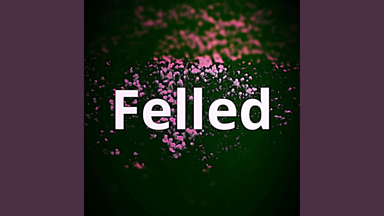 Felled