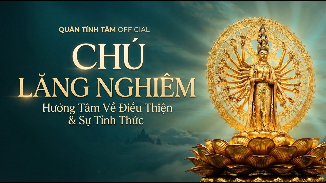 Trì Tụng Chú Lăng Nghiêm Mỗi Ngày  Kinh Phật Giúp Tâm An, Giữ Chánh Niệm