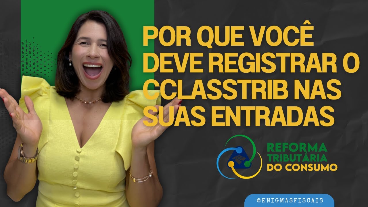 CClassTrib de IBS e CBS na entrada: o impacto PRÁTICO que você precisa saber!
