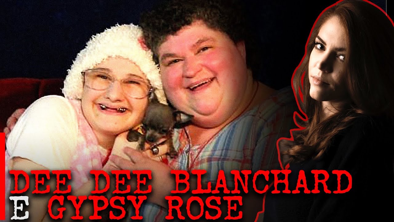 GYPSY ROSE BLANCHARD e DEE DEE | True Crime