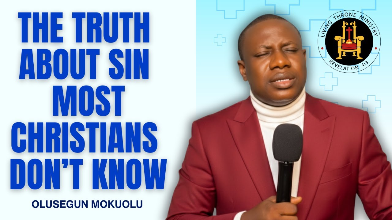 THE TRUTH ABOUT SIN MOST CHRISTIANS DON'T KNOW | OLUSEGUN MOKUOLU |