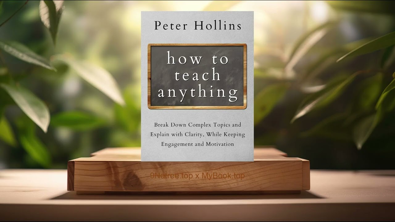[Review] How to Teach Anything (Peter Hollins) Summarized