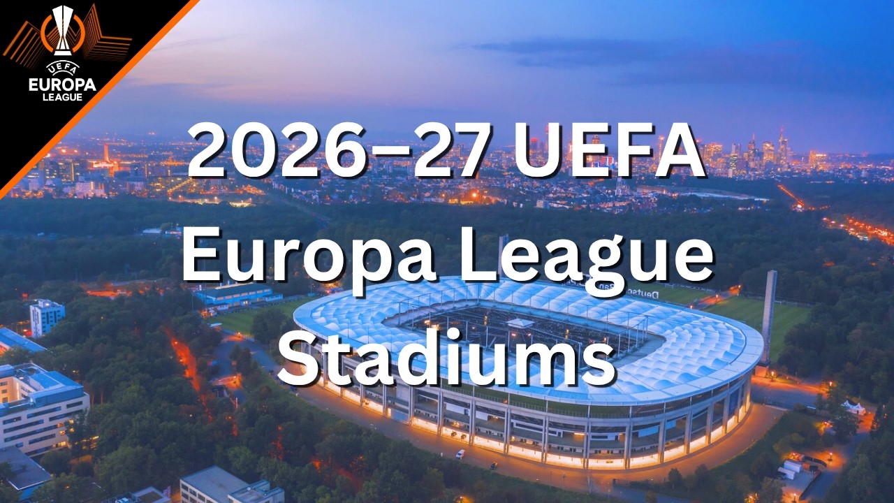 Stadiony Ligi Europy UEFA 2026-27