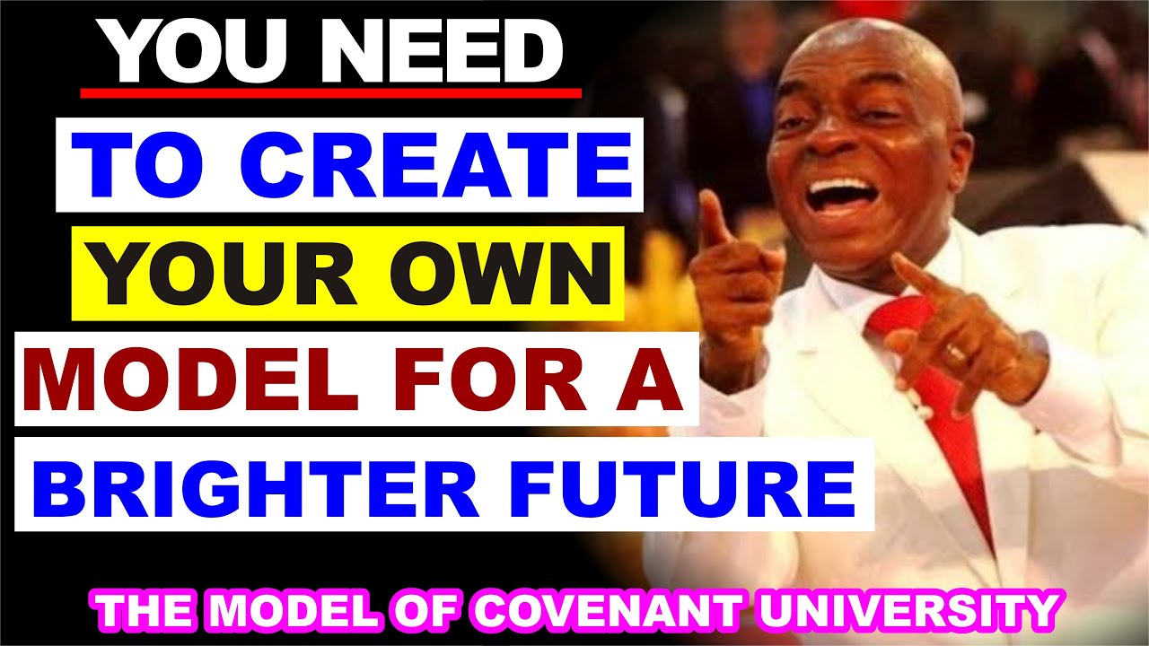 You Need to Create Your own Model for a Brighter Future by Bishop David Oyedepo