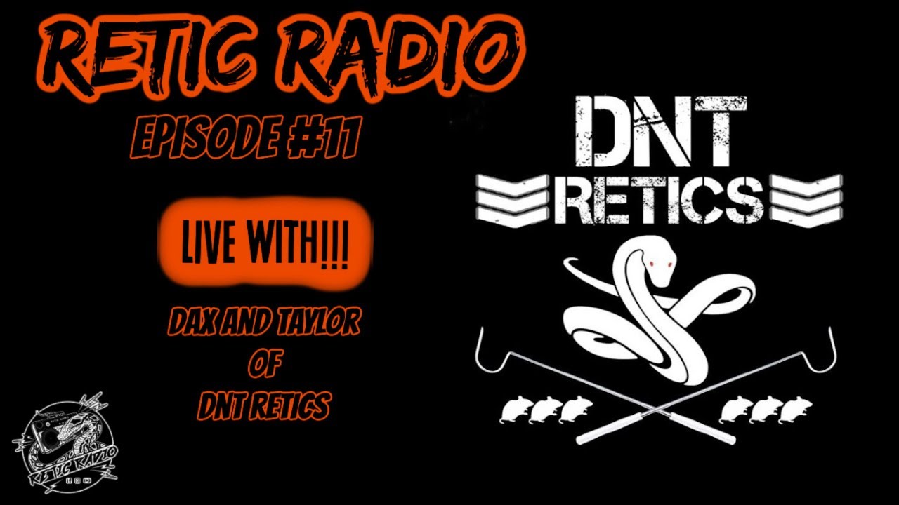 Retic Radio - Episode 11 - Dax and Taylor of DNT Retics
