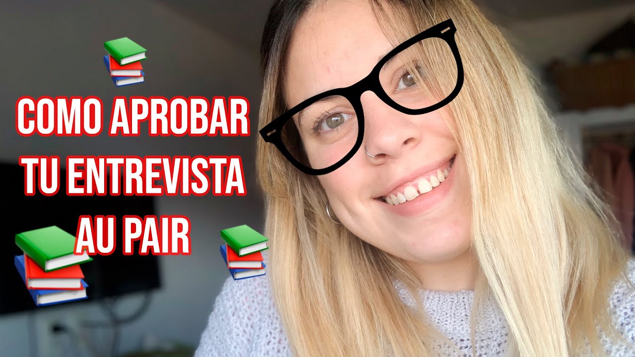 CÓMO APROBAR TU ENTREVISTA AU PAIR (Y EN INGLÉS!) | AU PAIR LIFE