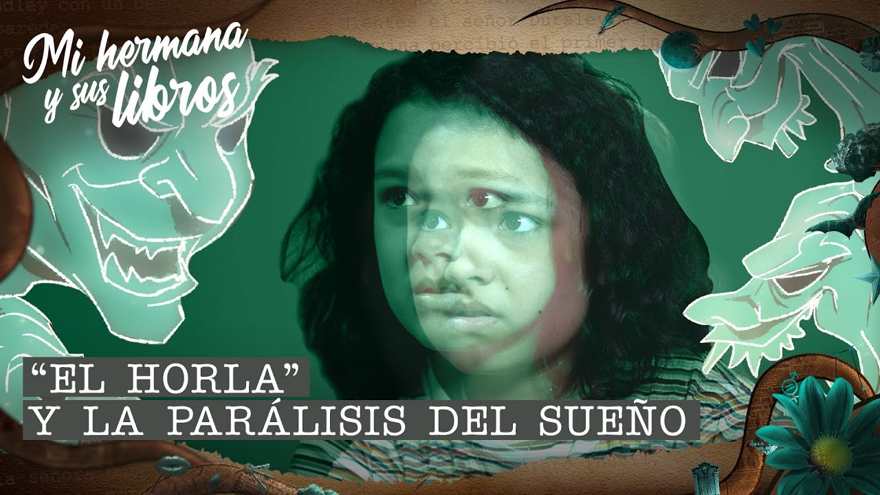 7. “El horla” y la parálisis del sueño - Mi hermana y sus libros - Temporada 3