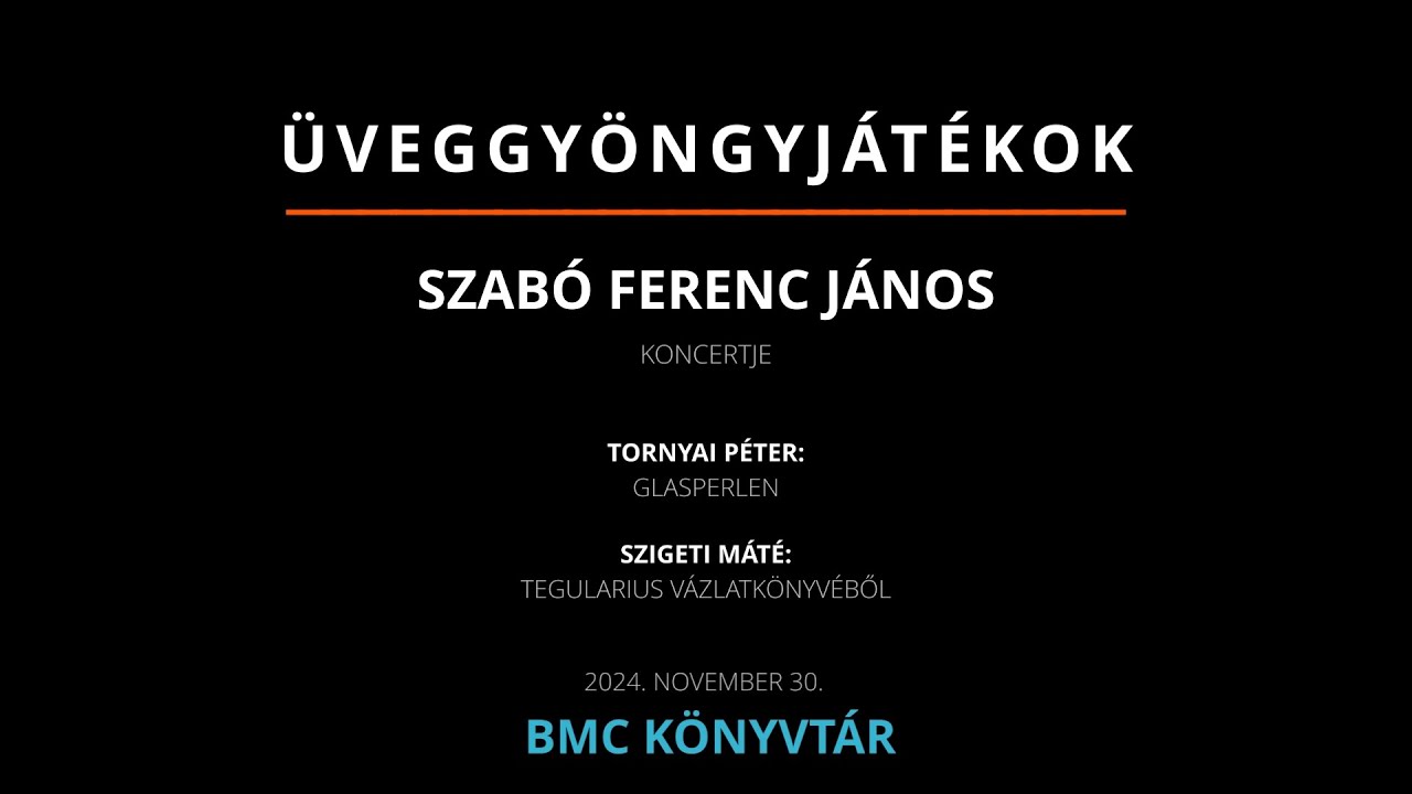 Üveggyöngyjátékok - Szabó Ferenc János koncertje