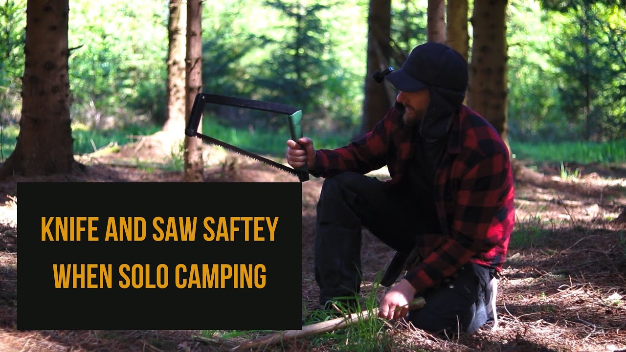 KNIFE AND SAW SAFTEY WHEN SOLO CAMPING (Basic Bushcraft)