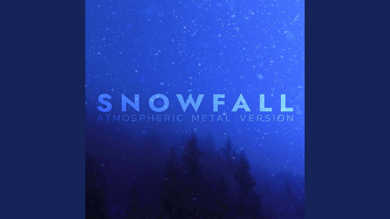 Snowfall (Atmospheric Metal Version)