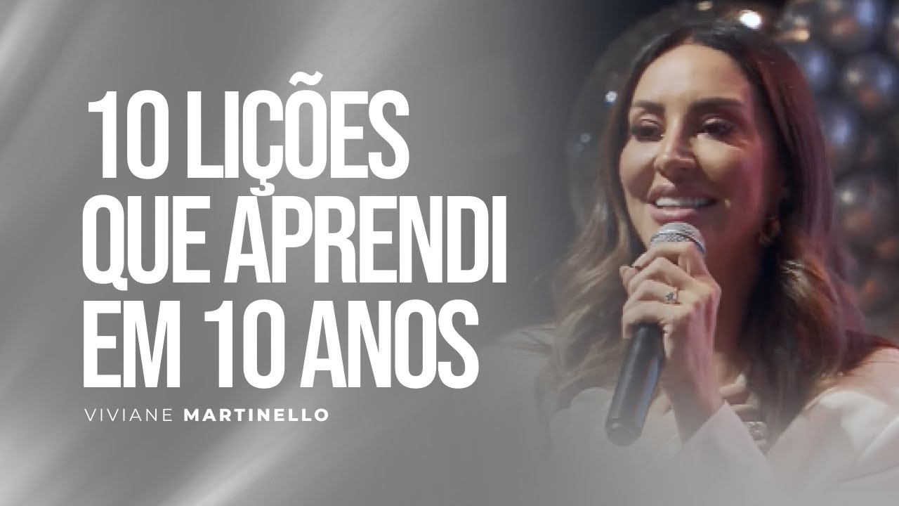 10 Lições que aprendi em 10 anos | Pra. Viviane Martinello