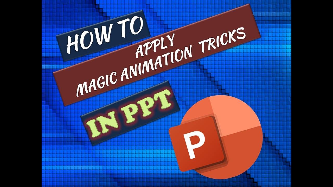 HOW TO APPLY MAGIC ANIMATION TRICKS IN POWERPOINT