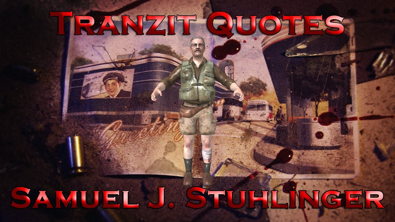 Tranzit Quotes - Samuel J. Stuhlinger (Call of Duty: Black Ops II Zombies)