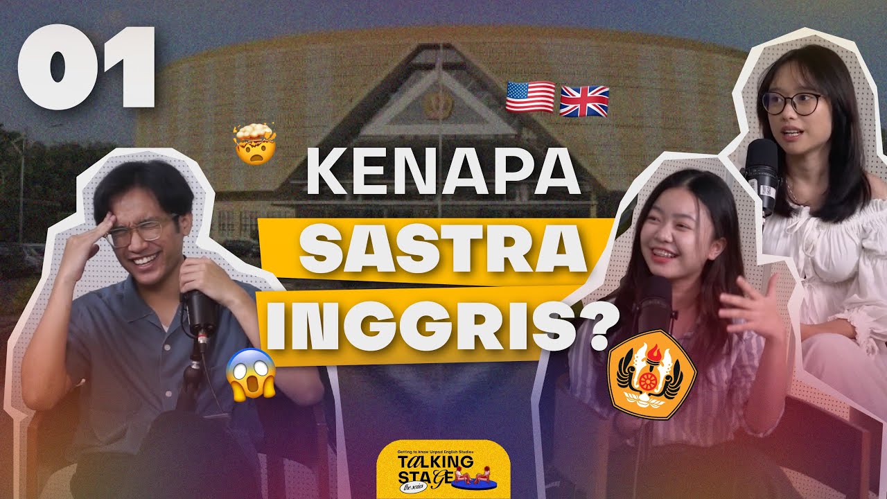 KENAPA SASTRA INGGRIS UNPAD? | Talking Stage: The Series E01