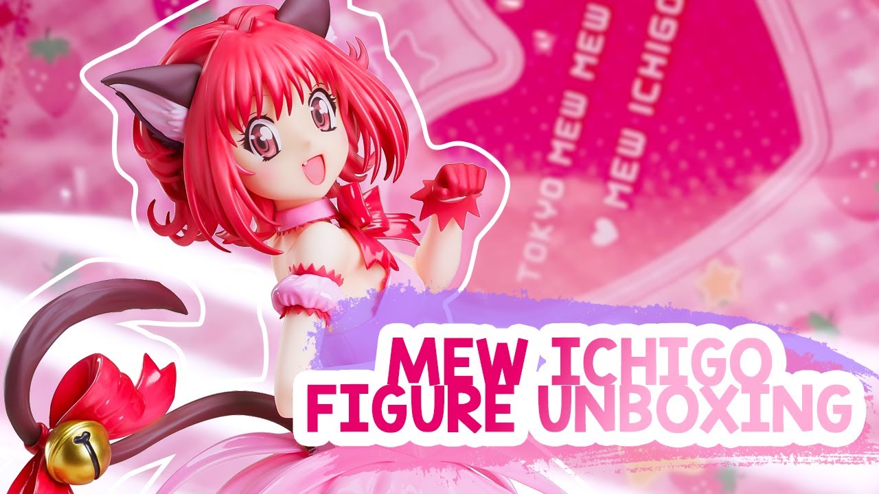 Mew Ichigo Figure Unboxing || Tokyo Mew Mew ♥ New