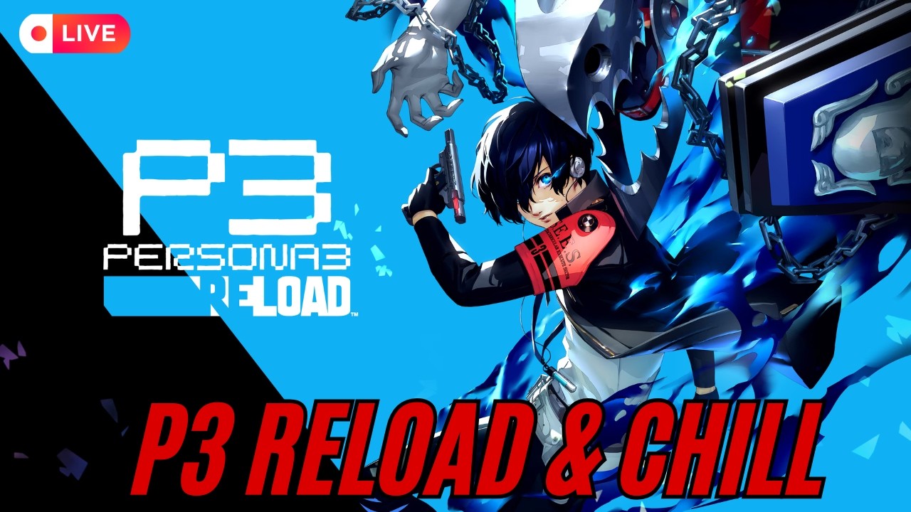 Persona 3 Reload Live  | Chill One-Off Stream & First Impressions (Some Spoilers!)