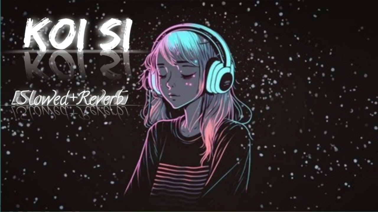 Koi Si (Slowed+Reverb) bottom drain sprerxsolxk relax lofi chillhop essentials
