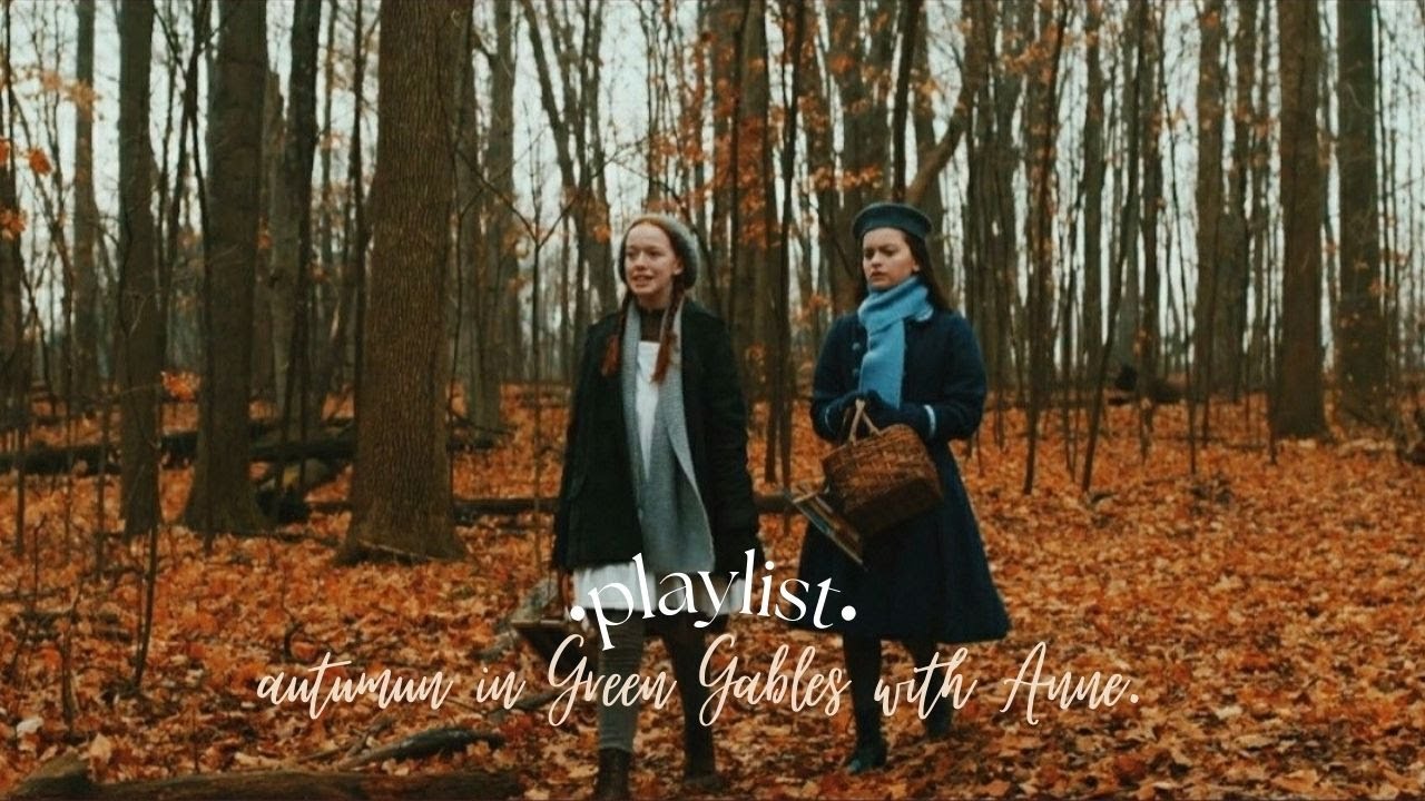 [осенний плейлист] ты в Зеленых Мезонинах с Энн, и сейчас осень.🧺👒