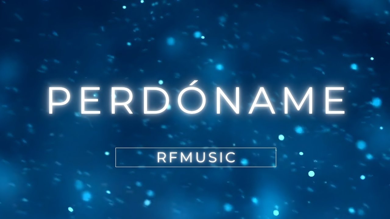 Perdóname - RFMusic (Video Lyric)