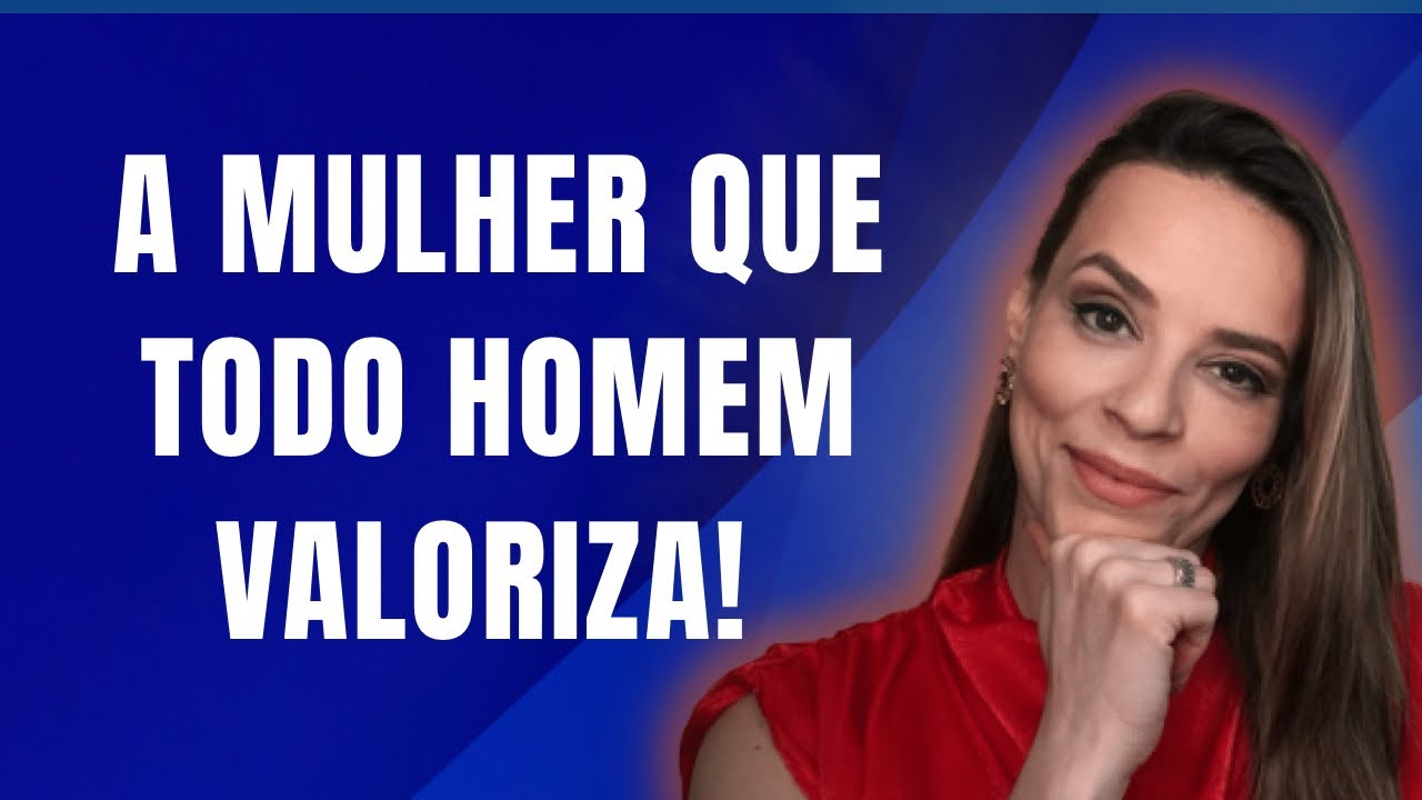 É ESSA MULHER QUE O HOMEM VALORIZA!