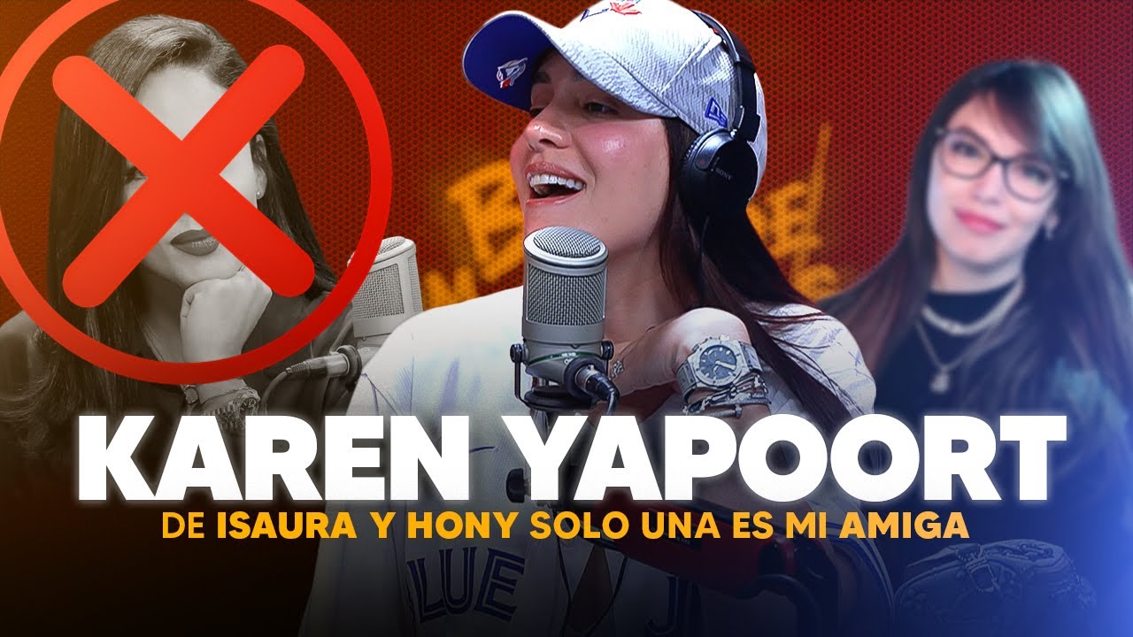Karen Yapoort sin pelos en la lengua! Habla de Isaura Taveras y Hony Estrella