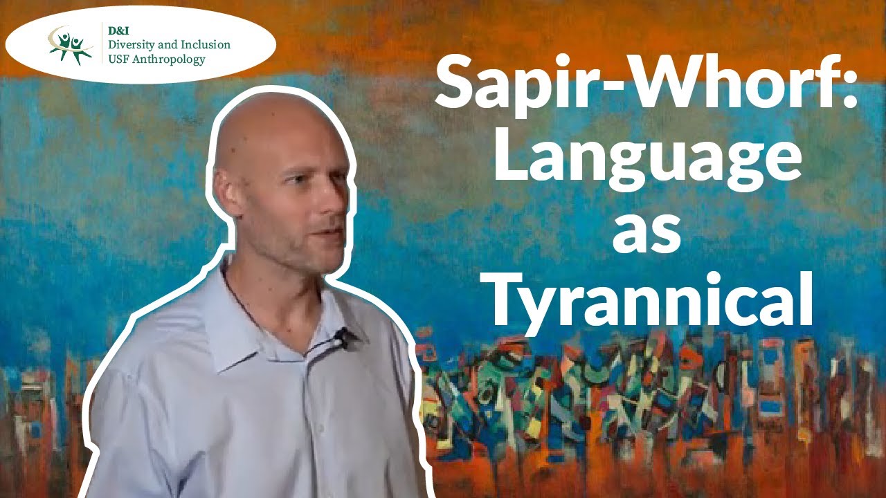 History of Sapir-Whorf | Does Language Have a Tyrannical Hold? || Dr. Dillon Mahoney