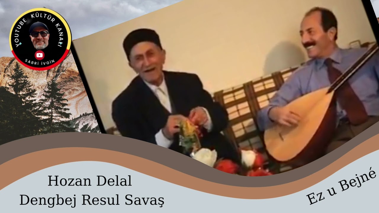 Hozan Delal -Ox&ccedil;iyanlı  Dengbej  Resul Savaş  Ez u Bejn&eacute;