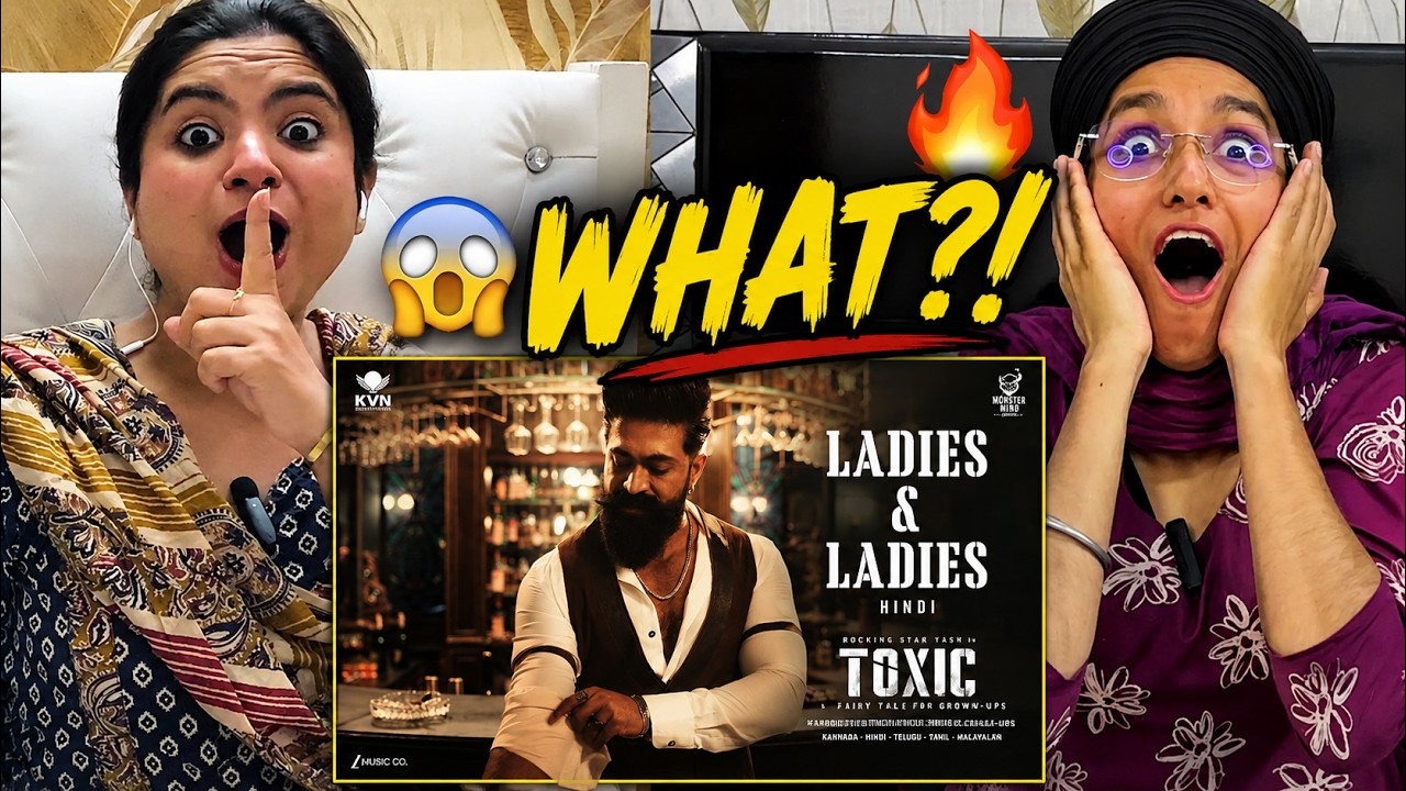 Ladies & Ladies- Toxic REACTION| Yash | Nayanthara, Kiara, Tara, Huma, Rukmini