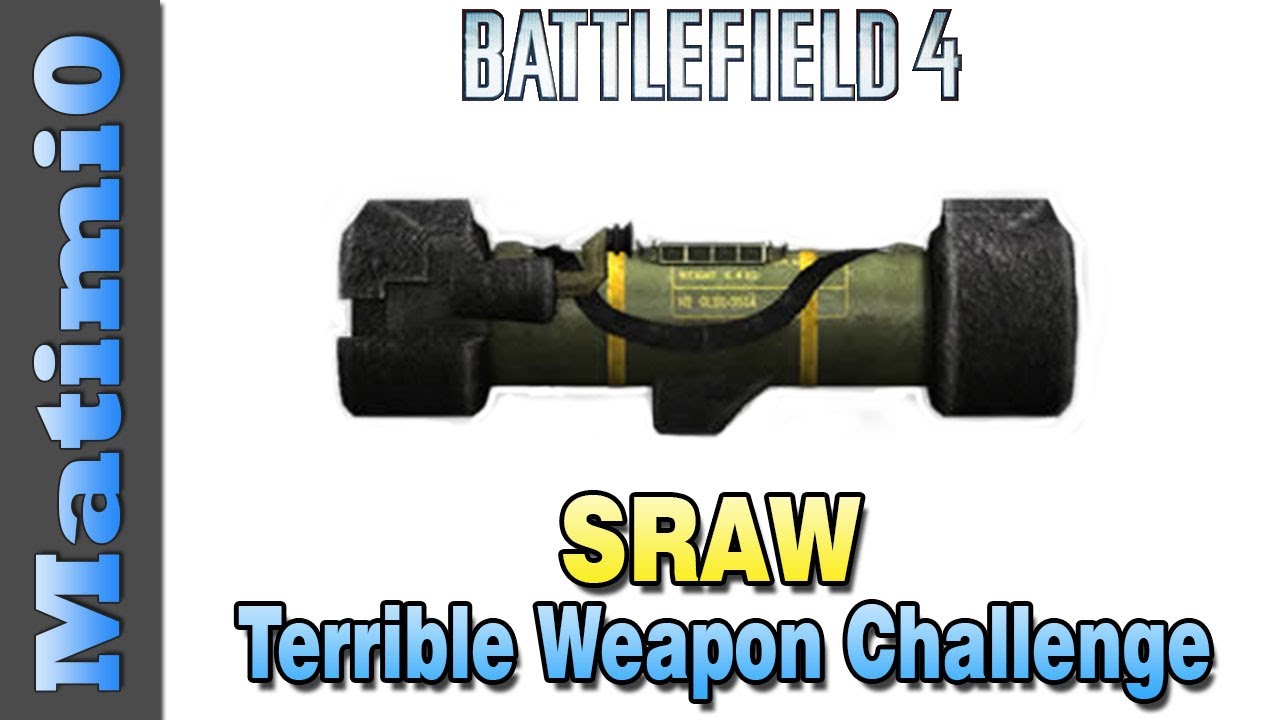 SRAW - Terrible Weapon Challenge - Battlefield 4