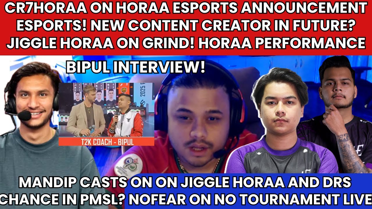 ​@cr7horaaYT ON HORAA ESPORTS ANNOUNCEMENT! MANDIP ON JIGGLE & DRS! BIPUL INTERVIEW IN PMGO! NOFEAR?