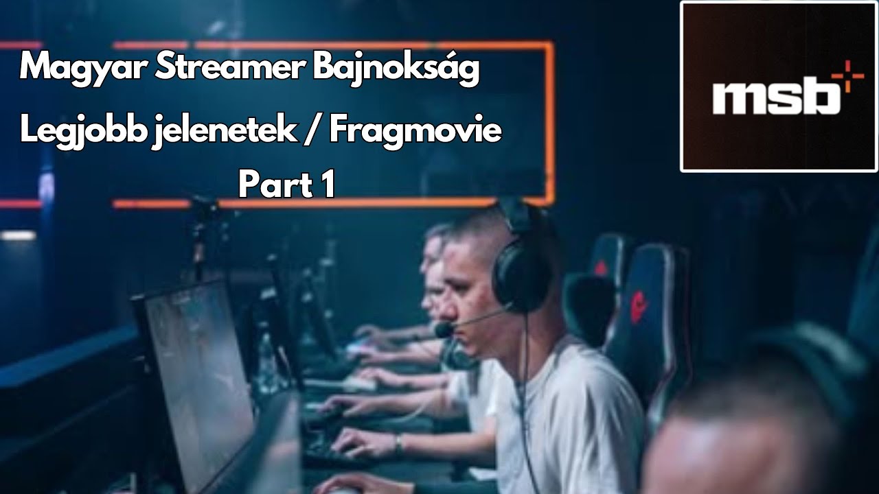 Magyar Streamer Bajnoks&aacute;g - Legjobb jelenetek/Fragmovie PART 1
